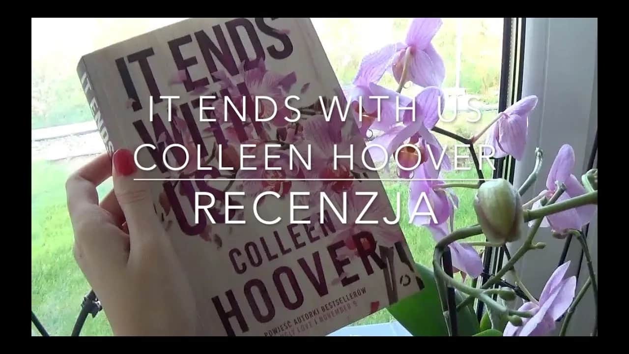 It Ends With Us: Recenzja fana - emocjonująca podróż czytelnika